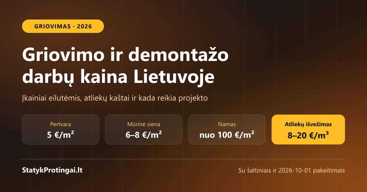 Griovimo ir demontažo darbų kaina Lietuvoje 2026: įkainiai, atliekų išvežimas, leidimai
