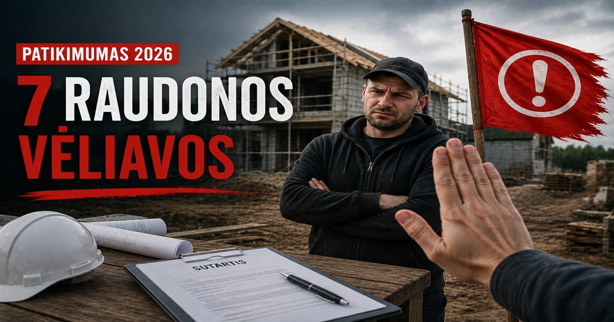 Kaip atpažinti nepatikimą rangovą: 7 raudonos vėliavos (2026)