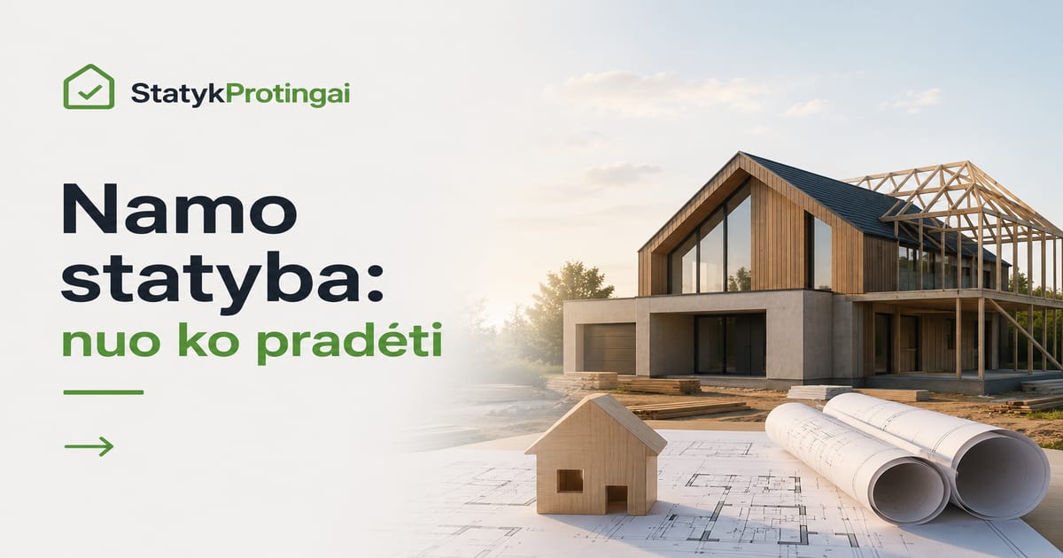 Namo statyba: nuo ko pradėti 2026 (sklypas → raktas)