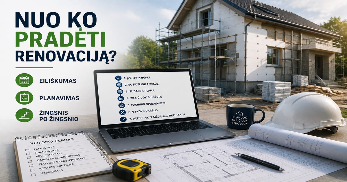 Nuo ko pradėti renovaciją 2026: eiliškumas ir planavimas žingsnis po žingsnio